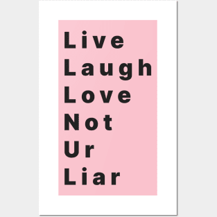 life laugh love not ur liar Posters and Art